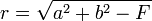 r = sqrt{a^2 + b^2-F}