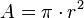 A = pi cdot r^2
