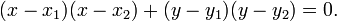 (x-x_1)(x-x_2)+(y-y_1)(y-y_2)=0.,